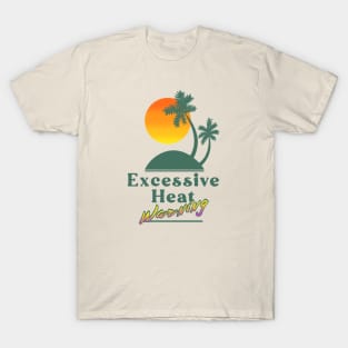 Excessive Heat Warning T-Shirt